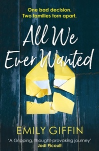 Emily Giffin - All We Ever Wanted.