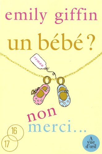 Emily Giffin - Un bébé ? Non merci !.