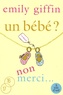 Emily Giffin - Un bébé ? Non merci !.