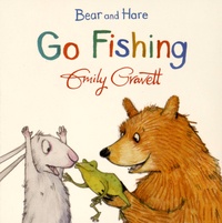 Emily Gravett - Bear and Hare - Go Fishing.