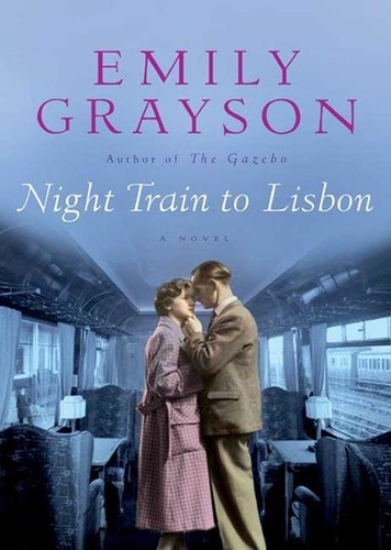 Emily Grayson - Night Train to Lisbon.