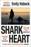 Shark Heart. 'A fantastical, original and beautifully written novel' ANTHONY DOERR