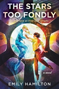 Emily Hamilton - The Stars Too Fondly - A Novel.