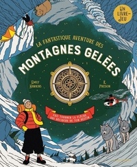 Emily Hawkins et R. Fresson - La fantastique aventure des montagnes gelées - Fais tourner la flèche qui décidera de ton destin.