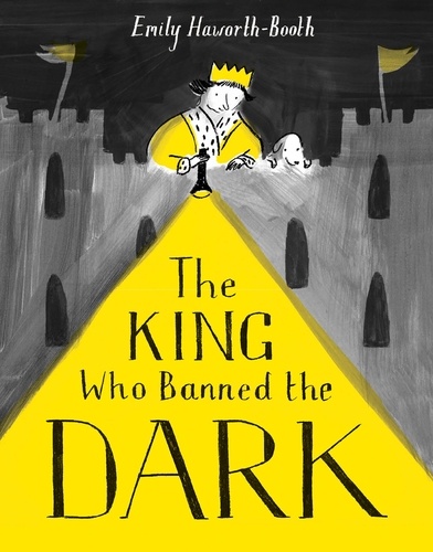 Emily Haworth-Booth - The King Who Banned the Dark.