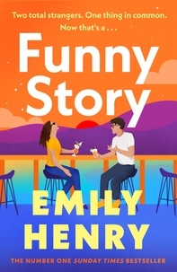 Emily Henry - Funny Story - A shimmering, joyful new novel about a pair of opposites with the wrong thing in common, from #1 New York Times and Sunday Times bestselling author Emily Henry.