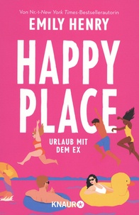 Emily Henry - Happy Place - Urlaub mit dem Ex.