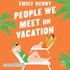 Emily Henry et Sandra Poirier - People We Meet on Vacation.