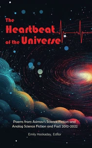 The Heartbeat of the Universe:  Poems from Asimov’s Science Fiction and Analog Science Fiction and Fact 2012–2022