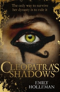 Emily Holleman - Cleopatra's Shadows.