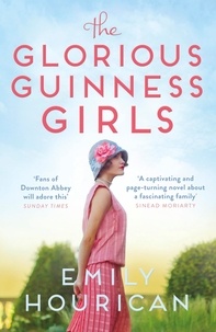 Emily Hourican - The Glorious Guinness Girls.
