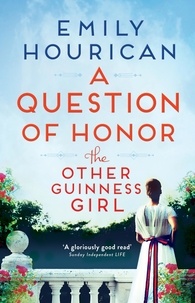 Emily Hourican - The Other Guinness Girl: A Question of Honor.