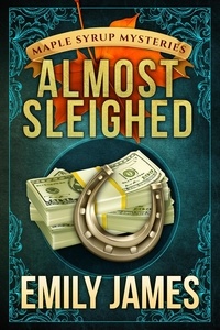  Emily James - Almost Sleighed - Maple Syrup Mysteries, #3.