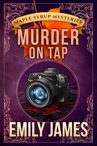 Emily James - Murder on Tap - Maple Syrup Mysteries, #4.