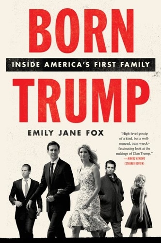 Emily Jane Fox - Born Trump - Inside America's First Family.