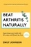 Beat Arthritis Naturally. Supercharge your health with 65 recipes and lifestyle tips from Arthritis Foodie