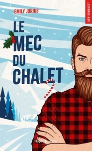 Emily Jurius - Le mec du chalet - Romance de Noël.