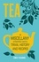 Tea. A Miscellany Steeped with Trivia, History and Recipes