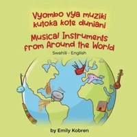 Musical Instruments from Around the World (Swahili-English)