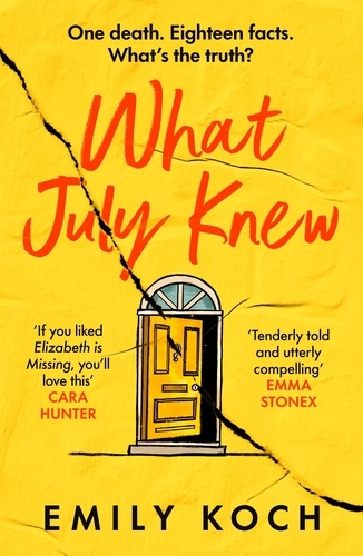 Emily Koch - What July Knew - Will you discover the truth in this summer’s most heart-breaking mystery?.
