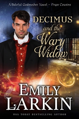  Emily Larkin - Decimus and the Wary Widow: A Baleful Godmother Novel - Pryor Cousins, #2.