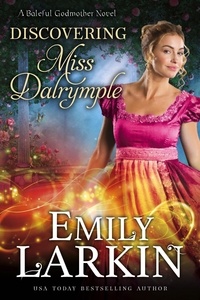  Emily Larkin - Discovering Miss Dalrymple - Baleful Godmother, #6.