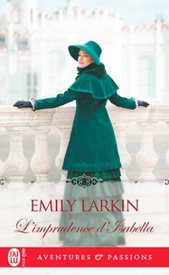 Emily Larkin - L'imprudence d'Isabella.