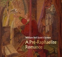 Emily Learmont - William Bell Scott's Screen A Pre-Raphaelite Romance.