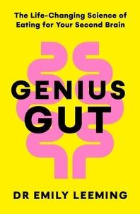 Emily Leeming - Genius Gut - The Life-Changing Science of Eating for Your Second Brain (10 New Gut-Brain Hacks to Revolutionise Your Energy, Mood, and Brainpower).