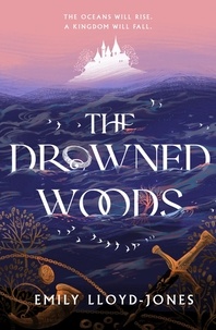 Emily Lloyd-Jones - The Drowned Woods - The Sunday Times bestselling and darkly gripping YA fantasy heist novel.