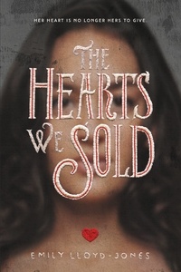 Emily Lloyd-Jones - The Hearts We Sold.