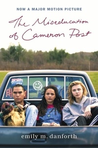 Emily M. Danforth - The Miseducation of Cameron Post.