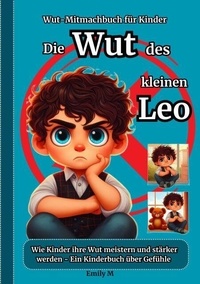 Die Wut des kleinen Leo: Wut-Mitmachbuch für Kinder
