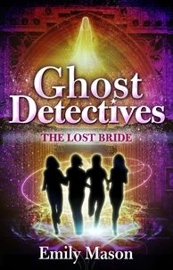 Emily Mason - Ghost Detectives: The Lost Bride.