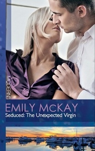 Emily McKay et Catherine Mann - Seduced: The Unexpected Virgin.