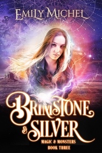  Emily Michel - Brimstone &amp; Silver - Magic &amp; Monsters, #3.
