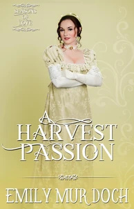 A Harvest Passion: A Sweet Regency Romance