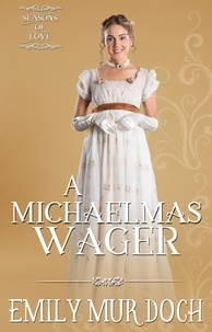 Téléchargement gratuit ebook format txt A Michaelmas Wager: A Sweet Regency Romance  - Seasons of Love, #2