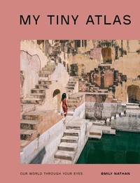 My tiny atlas our world through your eyes