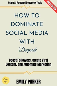 How to Dominate Social Media with Deepseek: