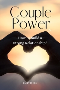  Emily Perry - Couple Power: How to Build a Strong Partnership.