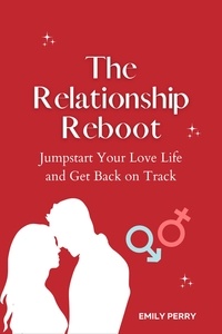  Emily Perry - The Relationship Reboot: Jumpstart Your Love Life and Get Back on Track.
