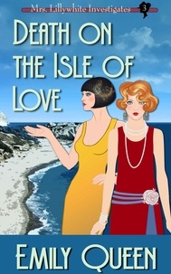  Emily Queen - Death on the Isle of Love - Mrs. Lillywhite Investigates, #3.