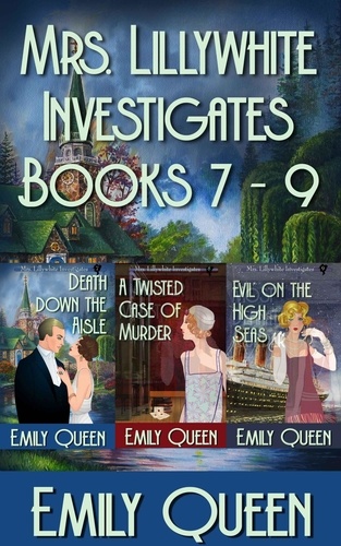  Emily Queen - Mrs. Lillywhite Investigates Books 7-9 - Mrs. Lillywhite Investigates Collections, #3.