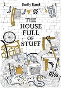 Emily Rand - The house full of stuff.