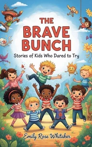 The Brave Bunch: Stories of Kids Who Dared to Try