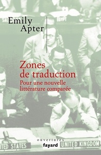 Emily S. Apter - Zones de traduction - Pour une nouvelle littérature comparée.