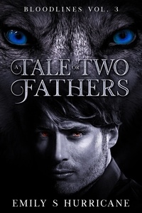  Emily S Hurricane - A Tale of Two Fathers - Bloodlines, #3.