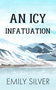  Emily Silver - An Icy Infatuation - The Love Abroad Series, #1.