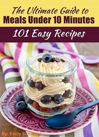  Emily Simmons - The Ultimate Guide to Meals Under 10 Minutes.